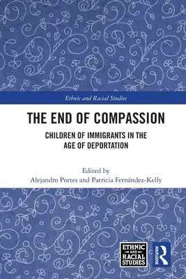 Das Ende des Mitgefühls: Kinder von Einwanderern im Zeitalter der Abschiebung - The End of Compassion: Children of Immigrants in the Age of Deportation