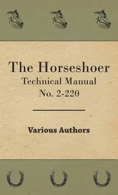 Der Hufschmied - Technisches Handbuch Nr. 2-220 - The Horseshoer - Technical Manual No. 2-220
