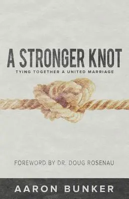 Ein festerer Knoten: Eine geeinte Ehe zusammenbinden - A Stronger Knot: Tying Together a United Marriage