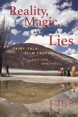 Realität, Magie und andere Lügen: Märchenhafte Filmwahrheiten - Reality, Magic, and Other Lies: Fairy-Tale Film Truths