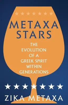 Metaxa-Sterne: Die Entwicklung eines griechischen Geistes innerhalb von Generationen - Metaxa Stars: The Evolution of a Greek Spirit Within Generations