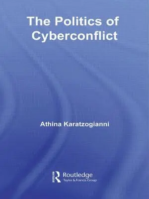 Die Politik des Cyberkonflikts: Die Politik des Cyberkonflikts - The Politics of Cyberconflict: The Politics of Cyberconflict