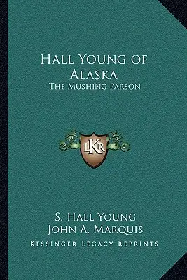 Hall Young aus Alaska: Der Mushing Parson - Hall Young of Alaska: The Mushing Parson