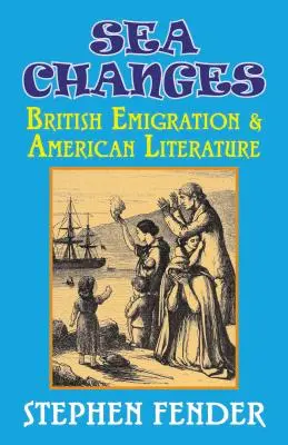 Veränderungen im Meer: Britische Auswanderung und amerikanische Literatur - Sea Changes: British Emigration & American Literature