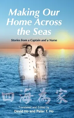 Unser Zuhause auf hoher See: Geschichten eines Kapitäns und einer Krankenschwester - Making Our Home Across the Seas: Stories from a Captain and a Nurse