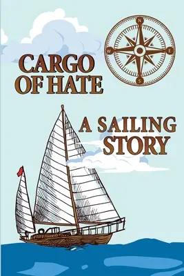 Fracht des Hasses: Eine Segelgeschichte - Cargo of Hate: A Sailing Story