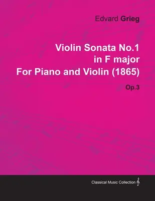 Violinsonate Nr.1 in F-Dur von Edvard Grieg für Klavier und Violine (1865) Op.3 - Violin Sonata No.1 in F Major by Edvard Grieg for Piano and Violin (1865) Op.3