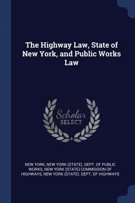 Das Straßengesetz des Staates New York und das Gesetz über öffentliche Arbeiten - The Highway Law, State of New York, and Public Works Law