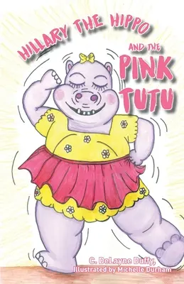 Hillary das Nilpferd und das rosa Tutu - Hillary the Hippo and the Pink Tutu