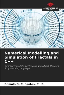 Numerische Modellierung und Simulation von Fraktalen in C++ - Numerical Modelling and Simulation of Fractals in C++