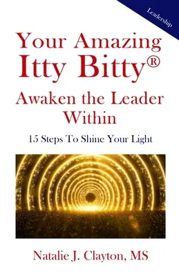Your Amazing Itty Bitty(R) Awaken the Leader Within Book: 15 Schritte, um Ihr Licht zum Leuchten zu bringen - Your Amazing Itty Bitty(R) Awaken the Leader Within Book: 15 Steps To Shine Your Light