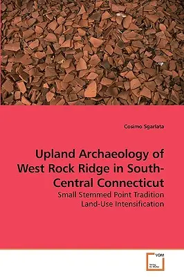 Upland-Archäologie des West Rock Ridge in Süd-Central Connecticut - Upland Archaeology of West Rock Ridge in South-Central Connecticut