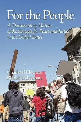 Für das Volk: Eine dokumentarische Geschichte des Kampfes für Frieden und Gerechtigkeit in den Vereinigten Staaten (PB) - For the People: A Documentary History of the Struggle for Peace and Justice in the United States (PB)