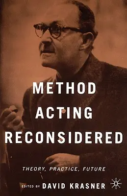 Method Acting neu überdacht: Theorie, Praxis, Zukunft - Method Acting Reconsidered: Theory, Practice, Future