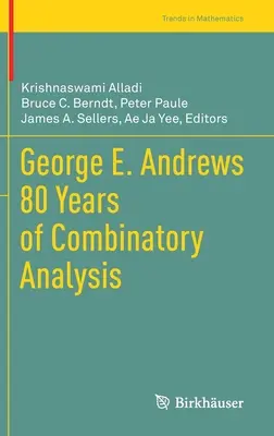 George E. Andrews 80 Jahre Kombinatorische Analyse - George E. Andrews 80 Years of Combinatory Analysis