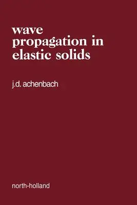 Wellenausbreitung in elastischen Festkörpern: Band 16 - Wave Propagation in Elastic Solids: Volume 16