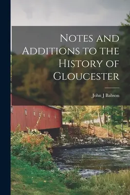 Anmerkungen und Ergänzungen zur Geschichte von Gloucester - Notes and Additions to the History of Gloucester