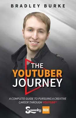 Die YouTuber-Reise: Ein kompletter Leitfaden für eine kreative Karriere auf YouTube - The YouTuber Journey: A Complete Guide to Pursuing a Creative Career Through YouTube