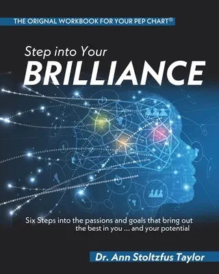 Treten Sie in Ihre Brillanz: Sechs Schritte zu den Leidenschaften und Zielen, die das Beste in Ihnen zum Vorschein bringen ... und Ihr Potenzial - Step into Your Brilliance: Six Steps into the Passions and Goals that Bring Out the Best in You...and Your Potential