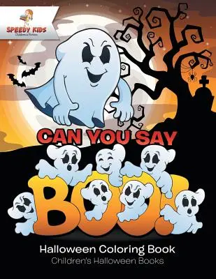 Kannst du Buh sagen! Halloween-Malbuch Kinderbücher zu Halloween - Can You Say Boo! Halloween Coloring Book Children's Halloween Books