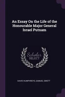 Ein Essay über das Leben des ehrenwerten Generalmajors Israel Putnam - An Essay On the Life of the Honourable Major General Israel Putnam