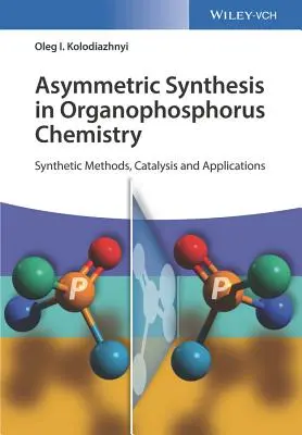 Asymmetrische Synthese in der Organophosphorchemie: Synthetische Methoden, Katalyse und Anwendungen - Asymmetric Synthesis in Organophosphorus Chemistry: Synthetic Methods, Catalysis, and Applications