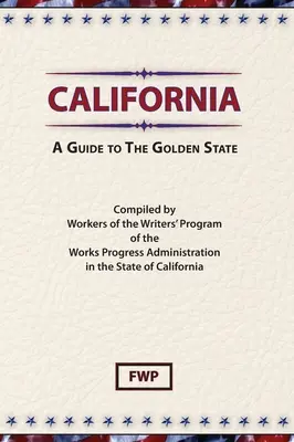 Kalifornien: Ein Leitfaden für den Goldenen Staat (Federal Writers' Project (Fwp)) - California: A Guide To The Golden State (Federal Writers' Project (Fwp))