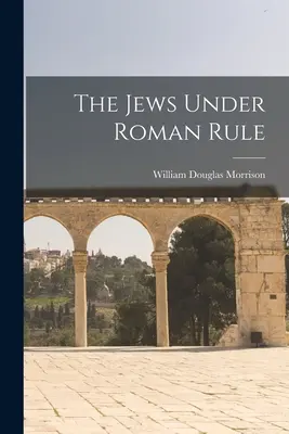 Die Juden unter römischer Herrschaft - The Jews Under Roman Rule