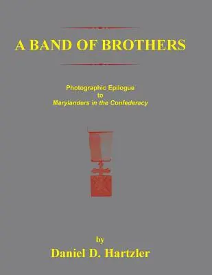Eine Bande von Brüdern: Fotografisches Nachwort zu Marylanders in der Konföderation - A Band of Brothers: Photographic Epiloque to Marylanders in the Confederacy
