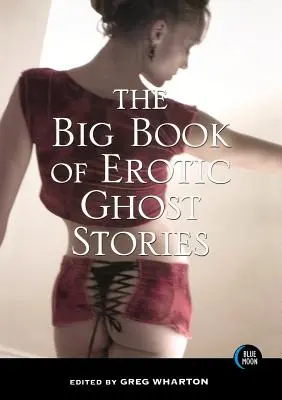 Das große Buch der erotischen Geistergeschichten - The Big Book of Erotic Ghost Stories