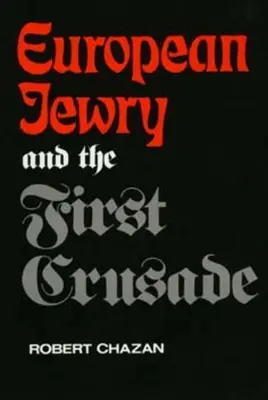 Das europäische Judentum und der erste Kreuzzug - European Jewry and the First Crusade