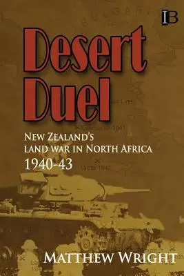 Wüstenduell: Neuseelands Landkrieg in Nordafrika, 1940-43 - Desert Duel: New Zealand's land war in North Africa, 1940-43