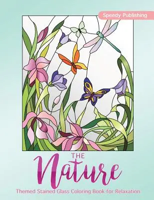 Das Natur-Malbuch für Erwachsene zum Entspannen - The Nature-Themed Stained Glass Coloring Book for Relaxation