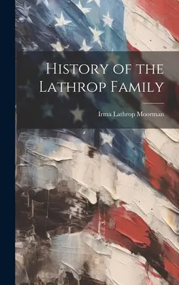 Geschichte der Familie Lathrop - History of the Lathrop Family