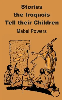 Geschichten, die die Irokesen ihren Kindern erzählen - Stories the Iroquois Tell Their Children