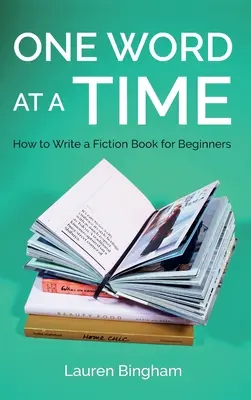 Ein Wort nach dem anderen: Wie man ein fiktives Buch für AnfängerInnen schreibt - One Word at a Time: How to Write a Fiction Book for Beginners