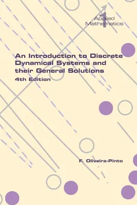 Eine Einführung in Diskrete Dynamische Systeme und ihre allgemeinen Lösungen. 4. Auflage - An Introduction to Discrete Dynamical Systems and their General Solutions. 4th Edition