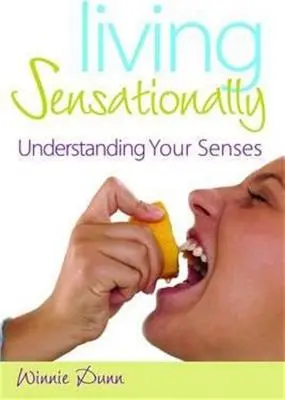 Sensationell leben: Die eigenen Sinne verstehen - Living Sensationally: Understanding Your Senses