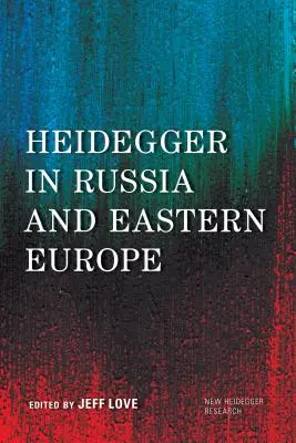 Heidegger in Russland und im östlichen Europa - Heidegger in Russia and Eastern Europe