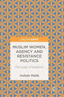 Muslimische Frauen, Handlungsfähigkeit und Widerstandspolitik: Der Fall Kaschmir - Muslim Women, Agency and Resistance Politics: The Case of Kashmir