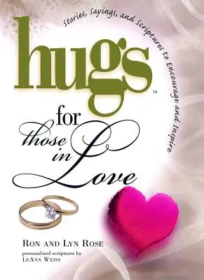 Umarmungen für Verliebte: Geschichten, Sprüche und Bibelstellen zur Ermutigung und - Hugs for Those in Love: Stories, Sayings, and Scriptures to Encourage and