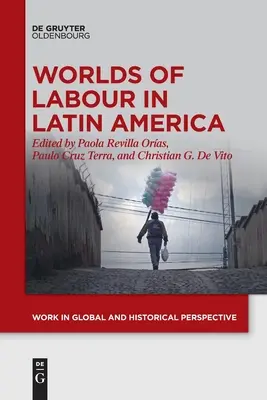 Welten der Arbeit in Lateinamerika - Worlds of Labour in Latin America