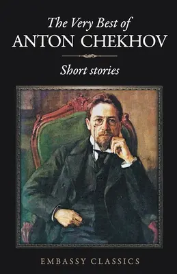 The Very Best of Anton Chekov - Kurzgeschichten - The Very Best of Anton Chekov - Short Stories