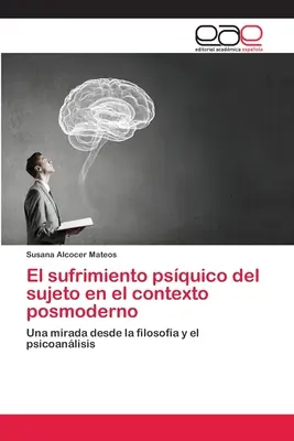 Das psychische Leiden des Individuums im Kontext der Moderne - El sufrimiento psquico del sujeto en el contexto posmoderno