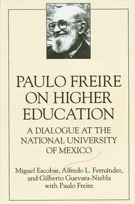 Paulo Freire über die Hochschulbildung: Ein Dialog an der Nationalen Universität von Mexiko - Paulo Freire on Higher Education: A Dialogue at the National University of Mexico