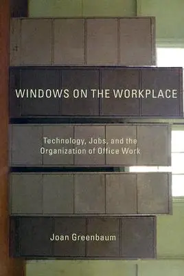 Fenster zur Arbeitswelt: Technologie, Arbeitsplätze und die Organisation der Büroarbeit - Windows on the Workplace: Technology, Jobs, and the Organization of Office Work
