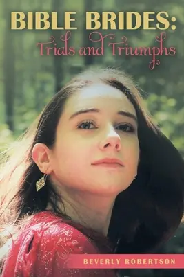 Biblische Bräute: Prüfungen und Triumphe - Bible Brides: Trials and Triumphs