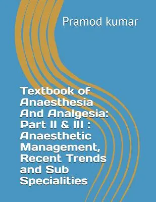 Lehrbuch der Anästhesie und Analgesie: Teil II & III: Anästhesiemanagement, Neue Trends und Unterspezialitäten - Textbook of Anaesthesia and Analgesia: Part II & III: Anaesthetic Management, Recent Trends and Sub Specialities
