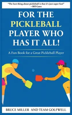 Für einen Pickleballspieler, der alles hat: Ein lustiges Buch für einen großartigen Pickleball-Spieler - For a Pickleball Player Who Has It All: A Fun Book for a Great Pickleball Player