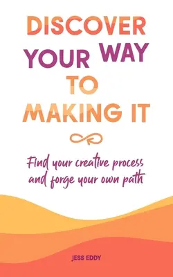 Entdecken Sie Ihren Weg zum Meisterwerk: Finde deinen kreativen Prozess und bahne dir deinen eigenen Weg - Discover your way to making it: Find your creative process and forge your own path